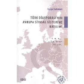 Türk Diasporası’nın Avrupa Siyasal Sistemine Katılımı - Tolga Sakman