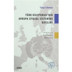 Türk Diasporası’nın Avrupa Siyasal Sistemine Katılımı - Tolga Sakman