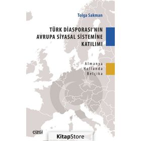 Türk Diasporası’nın Avrupa Siyasal Sistemine Katılımı - Tolga Sakman
