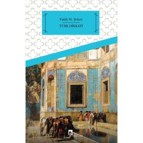 Türk Dikkati - fatih mehmet seker