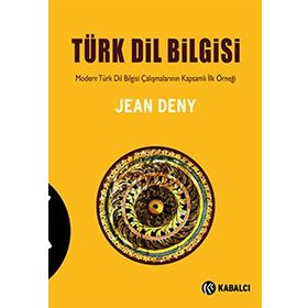 TÜRK DIL BILGISI MODERN TÜRK DIL BILGISI ÇALIŞMALARININ KAPSAMLI İLK ÖRNEĞI - JEAN DENY