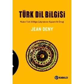 TÜRK DIL BILGISI MODERN TÜRK DIL BILGISI ÇALIŞMALARININ KAPSAMLI İLK ÖRNEĞI - JEAN DENY