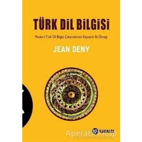 TÜRK DIL BILGISI MODERN TÜRK DIL BILGISI ÇALIŞMALARININ KAPSAMLI İLK ÖRNEĞI - JEAN DENY