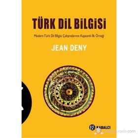 TÜRK DIL BILGISI MODERN TÜRK DIL BILGISI ÇALIŞMALARININ KAPSAMLI İLK ÖRNEĞI - JEAN DENY