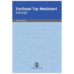 Türk Dil Kurumu Tarihsel Tıp Metinleri Sözlüğü - Zafer Önler