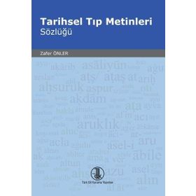 Türk Dil Kurumu Tarihsel Tıp Metinleri Sözlüğü - Zafer Önler