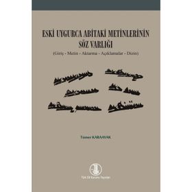Türk Dil Kurumu Yayınları Eski Uygurca Abitaki Metinlerinin Söz Varlığı Tümer Karaayak