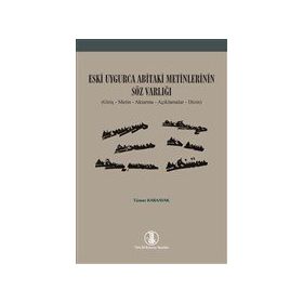 Türk Dil Kurumu Yayınları Eski Uygurca Abitaki Metinlerinin Söz Varlığı Tümer Karaayak