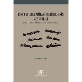 Türk Dil Kurumu Yayınları Eski Uygurca Abitaki Metinlerinin Söz Varlığı Tümer Karaayak