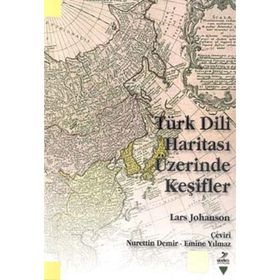 TÜRK DILI HARİTASI ÜZERİNDE KEŞİFLER - LARS JOHANSON