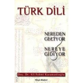TÜRK DILI NEREDEN GELIYOR NEREYE GIDIYOR - ALI FEHMI KARAMANLIOĞLU