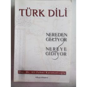 TÜRK DILI NEREDEN GELIYOR NEREYE GIDIYOR - ALI FEHMI KARAMANLIOĞLU