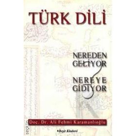 TÜRK DILI NEREDEN GELIYOR NEREYE GIDIYOR - ALI FEHMI KARAMANLIOĞLU