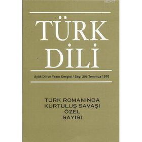 TÜRK DILI SAYI 298: TÜRK ROMANINDA KURTULUŞ SAVAŞI ÖZEL SAYISI - KOLEKTIF