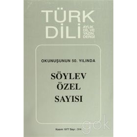 TÜRK DILI SAYI 314: OKUNUŞUNUN 50. YILINDA SÖYLEV ÖZEL SAYISI - KOLEKTIF