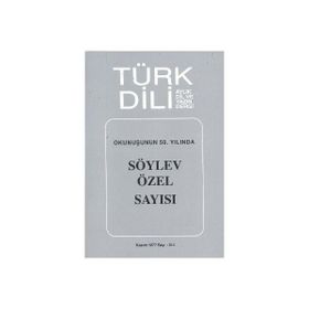 TÜRK DILI SAYI 314: OKUNUŞUNUN 50. YILINDA SÖYLEV ÖZEL SAYISI - KOLEKTIF