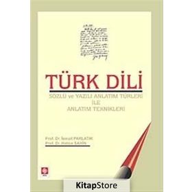 TÜRK DILI & SÖZLÜ VE YAZILI ANLATIM TÜRLERİ ILE ANLATIM TEKNIKLERI - İSMAİL PARLATIR;HATICE ŞAHİN