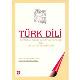 TÜRK DILI & SÖZLÜ VE YAZILI ANLATIM TÜRLERİ ILE ANLATIM TEKNIKLERI - İSMAİL PARLATIR;HATICE ŞAHİN