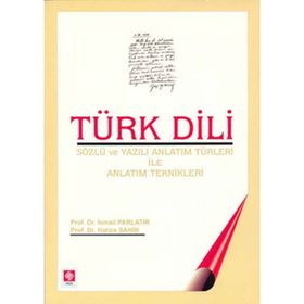 TÜRK DILI & SÖZLÜ VE YAZILI ANLATIM TÜRLERİ ILE ANLATIM TEKNIKLERI - İSMAİL PARLATIR;HATICE ŞAHİN