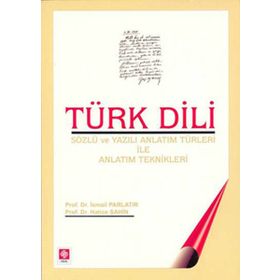 TÜRK DILI & SÖZLÜ VE YAZILI ANLATIM TÜRLERİ ILE ANLATIM TEKNIKLERI - İSMAİL PARLATIR;HATICE ŞAHİN