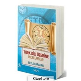 Türk Dili Üzerine İncelemeler - Leyla Karahan