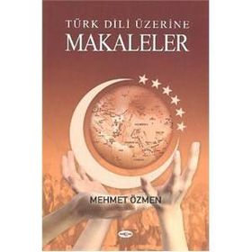 Türk Dili Üzerine Makaleler - Mehmet Özmen
