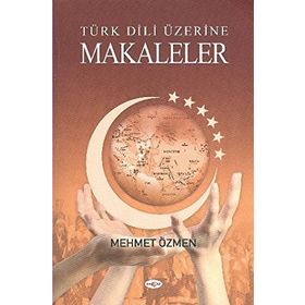 Türk Dili Üzerine Makaleler - Mehmet Özmen