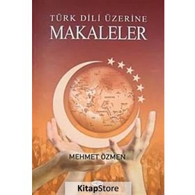Türk Dili Üzerine Makaleler - Mehmet Özmen