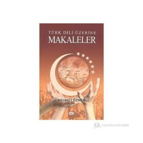 Türk Dili Üzerine Makaleler - Mehmet Özmen