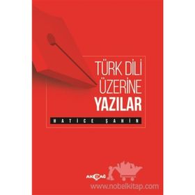 Türk Dili Üzerine Yazılar - Hatice Şahin