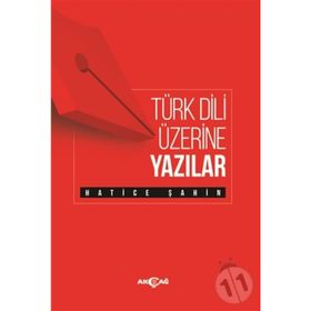Türk Dili Üzerine Yazılar - Hatice Şahin