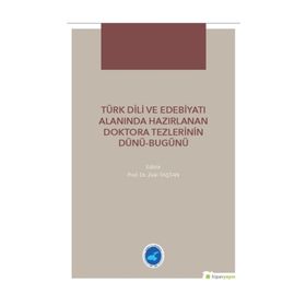 Türk Dili ve Edebiyatı Alanında Hazırlanan Doktora Tezlerinin Dünü - Bugünü - Zeki Taştan