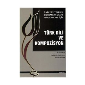 Türk Dili ve Kompozisyon - Erdoğan Altınkaynak Hakan Özdemir Mustafa Aça