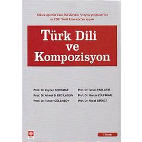 TÜRK DILI VE KOMPOZISYON - ZEYNEP KORKMAZ; İSMAİL PARLATIR; AHMET B. ERCILASUN; HAMZA ZÜLFİKAR; TUNCER GÜLENSOY; NECAT BIRINCI