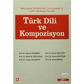 TÜRK DILI VE KOMPOZISYON - ZEYNEP KORKMAZ; İSMAİL PARLATIR; AHMET B. ERCILASUN; HAMZA ZÜLFİKAR; TUNCER GÜLENSOY; NECAT BIRINCI