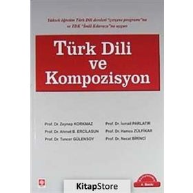 TÜRK DILI VE KOMPOZISYON - ZEYNEP KORKMAZ; İSMAİL PARLATIR; AHMET B. ERCILASUN; HAMZA ZÜLFİKAR; TUNCER GÜLENSOY; NECAT BIRINCI
