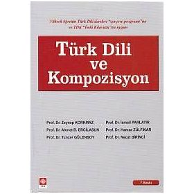 TÜRK DILI VE KOMPOZISYON - ZEYNEP KORKMAZ; İSMAİL PARLATIR; AHMET B. ERCILASUN; HAMZA ZÜLFİKAR; TUNCER GÜLENSOY; NECAT BIRINCI