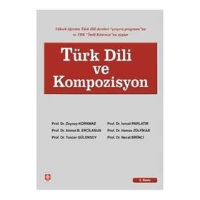 TÜRK DILI VE KOMPOZISYON - ZEYNEP KORKMAZ; İSMAİL PARLATIR; AHMET B. ERCILASUN; HAMZA ZÜLFİKAR; TUNCER GÜLENSOY; NECAT BIRINCI