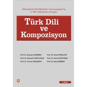 TÜRK DILI VE KOMPOZISYON - ZEYNEP KORKMAZ; İSMAİL PARLATIR; AHMET B. ERCILASUN; HAMZA ZÜLFİKAR; TUNCER GÜLENSOY; NECAT BIRINCI