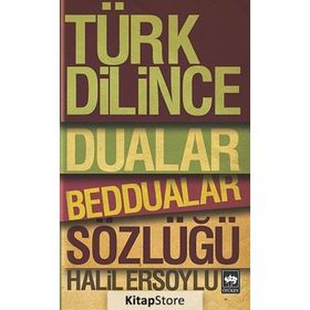TÜRK DILINCE DUALAR, BEDDUALAR SÖZLÜĞÜ - HALIL ERSOYLU