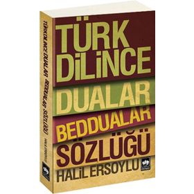 TÜRK DILINCE DUALAR, BEDDUALAR SÖZLÜĞÜ - HALIL ERSOYLU