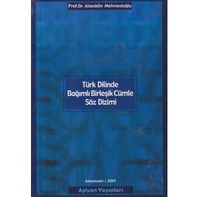 TÜRK DILINDE BAĞIMLI BİRLEŞİK CÜMLE SÖZ DIZIMI - ALAADDIN MEHMEDOĞLU ALIYEV