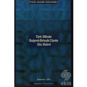 TÜRK DILINDE BAĞIMLI BİRLEŞİK CÜMLE SÖZ DIZIMI - ALAADDIN MEHMEDOĞLU ALIYEV