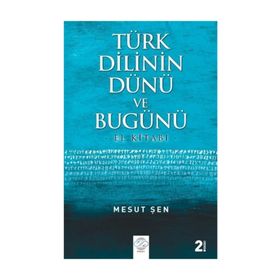 Türk Dilinin Dünü ve Bugünü - Mesut Şen