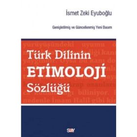 Türk Dilinin Etimoloji Sözlüğü - İsmet Zeki Eyuboğlu
