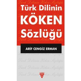 Türk Dilinin Köken Sözlüğü - Arif Cengiz Erman