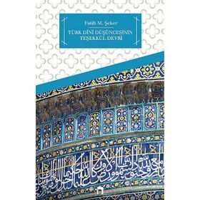 Türk Dini Düşüncesinin Teşekkül Devri - fatih mehmet seker