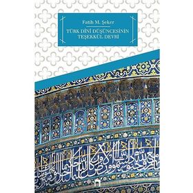 Türk Dini Düşüncesinin Teşekkül Devri - fatih mehmet seker