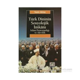TÜRK DINININ SOSYOLOJIK İMKANI - YASIN AKTAY