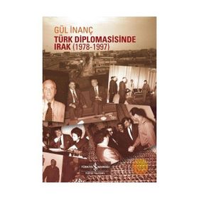 Türk Diplomasisinde Irak 1978-1997 - gul inanc barkay